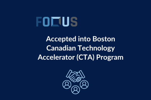 Foqus Got Accepted into the Boston Canadian Technology Accelerator (CTA) Program 2025