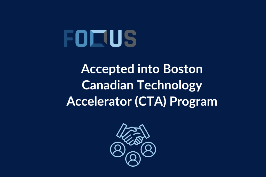 Foqus Got Accepted into the Boston Canadian Technology Accelerator (CTA) Program 2025